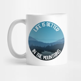 Life Is Better In The Mountains Mug